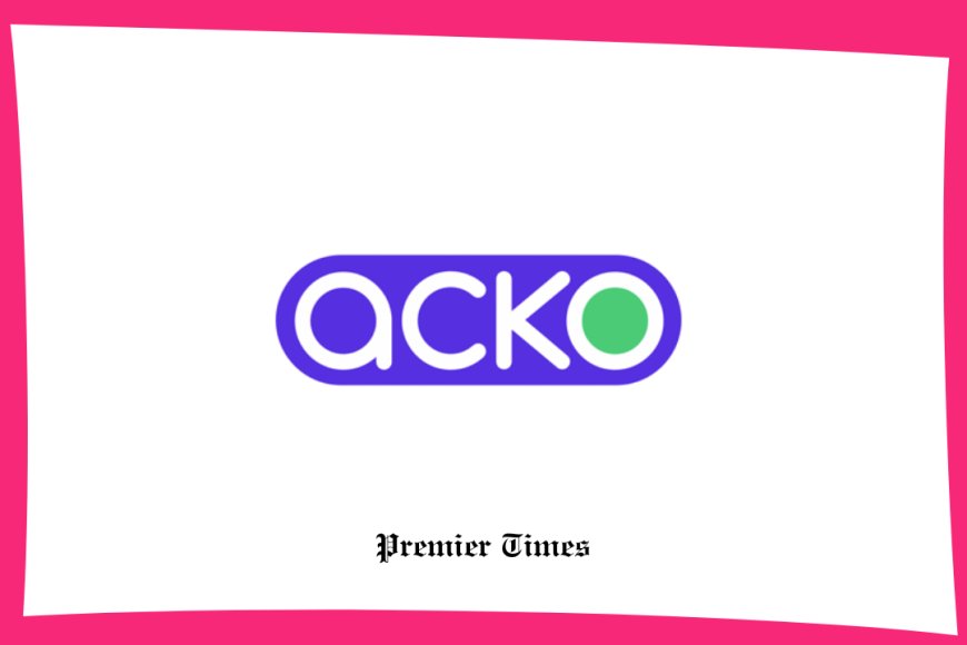 Acko General Insurance: Transforming the Indian Insurance Landscape Through Digital Innovation