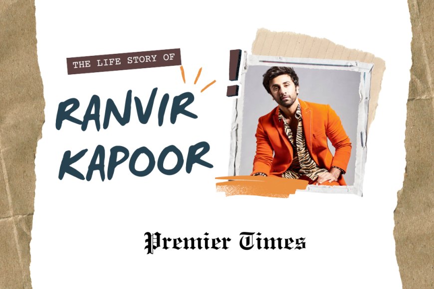 Ranbir Kapoor: The Journey of a Bollywood Luminary