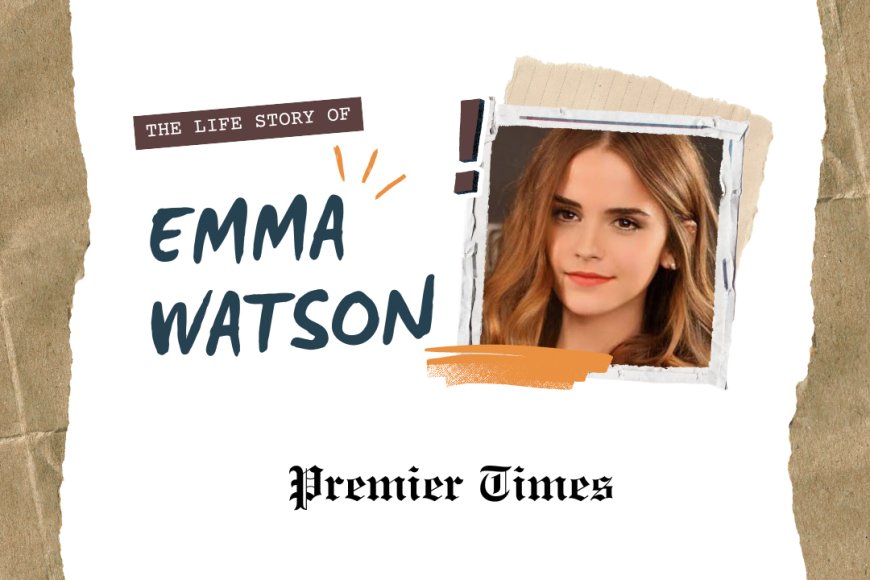 Emma Watson: From Child Star to Global Feminist Icon