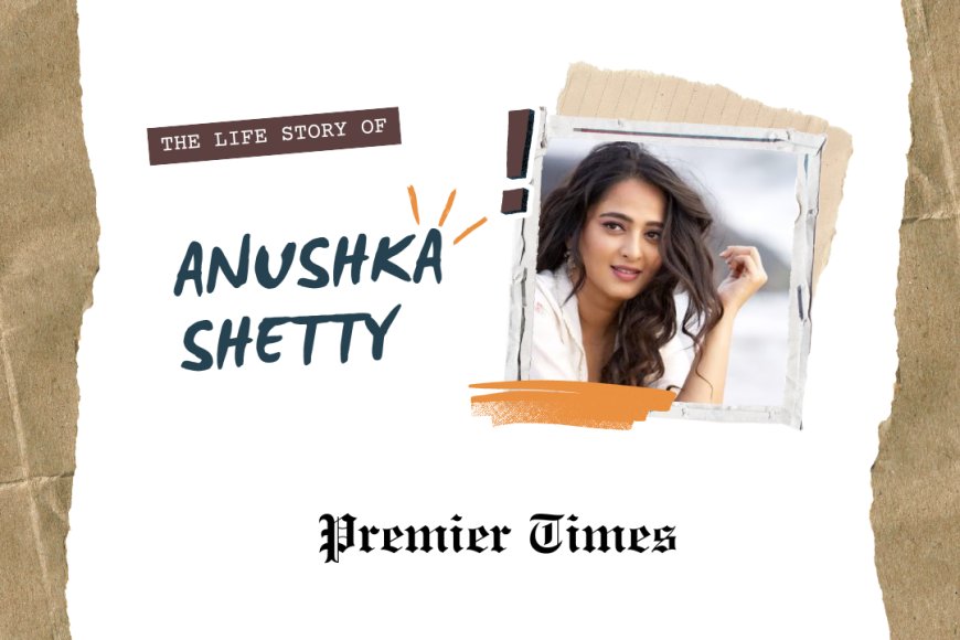 Anushka Shetty: The Journey of South India’s Reigning Queen