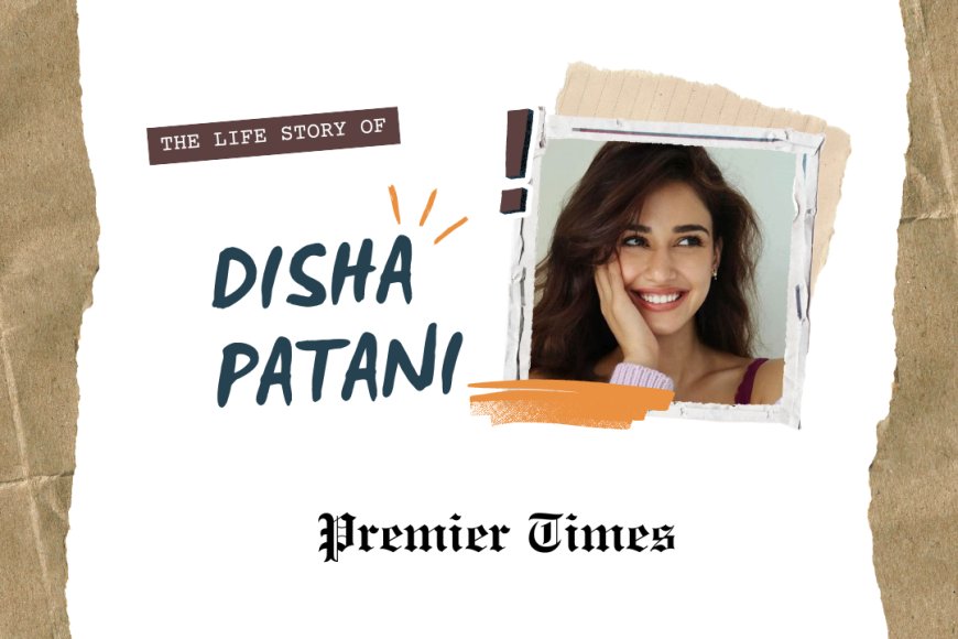 Disha Patani: From Small Town Dreams to Bollywood Stardom