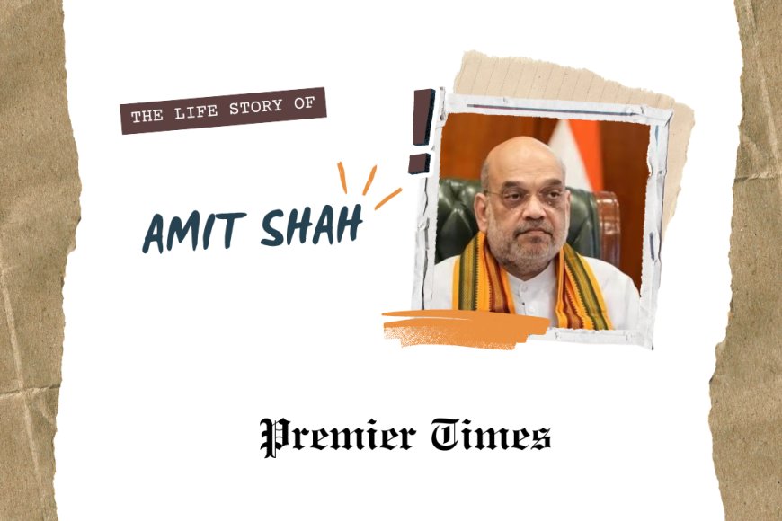 Amit Shah: Architect of Modern Indian Politics