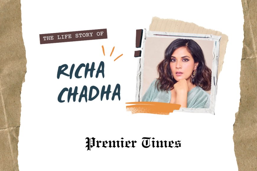 Richa Chadha: A Trailblazer in Indian Cinema and Social Advocacy