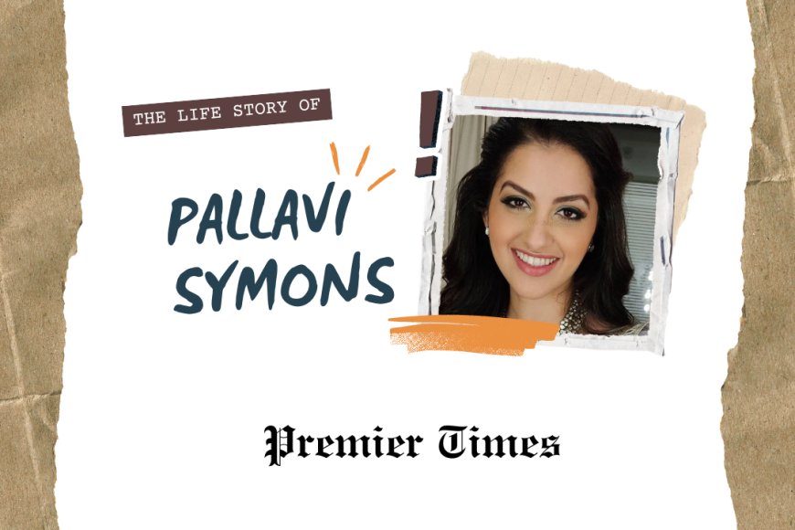 Pallavi Symons: A Journey of Passion, Perseverance, and Empowerment in Indian Cinema