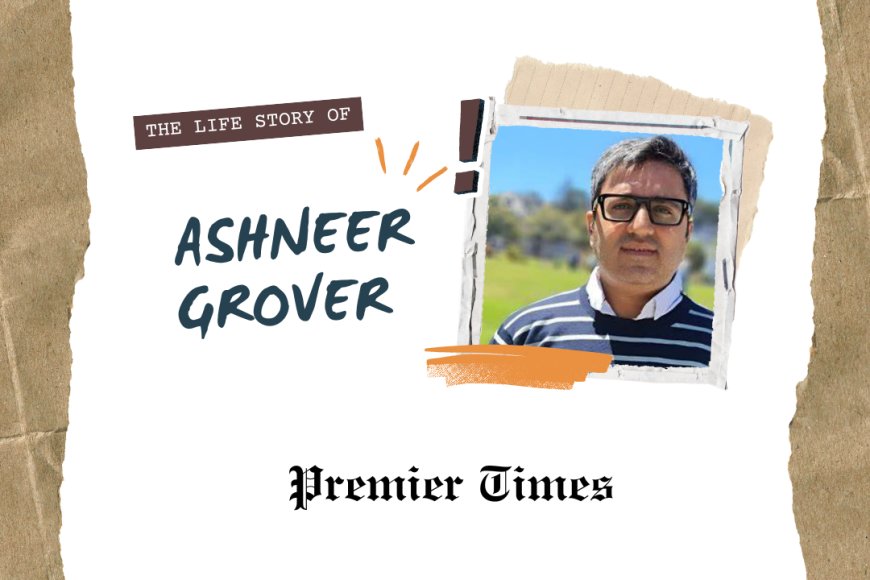 Ashneer Grover: The Visionary Behind BharatPe's Rise in Indian Fintech