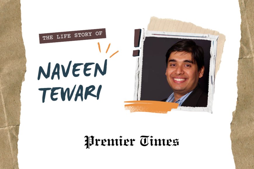 Naveen Tewari: The Visionary Entrepreneur Behind InMobi's Global Success