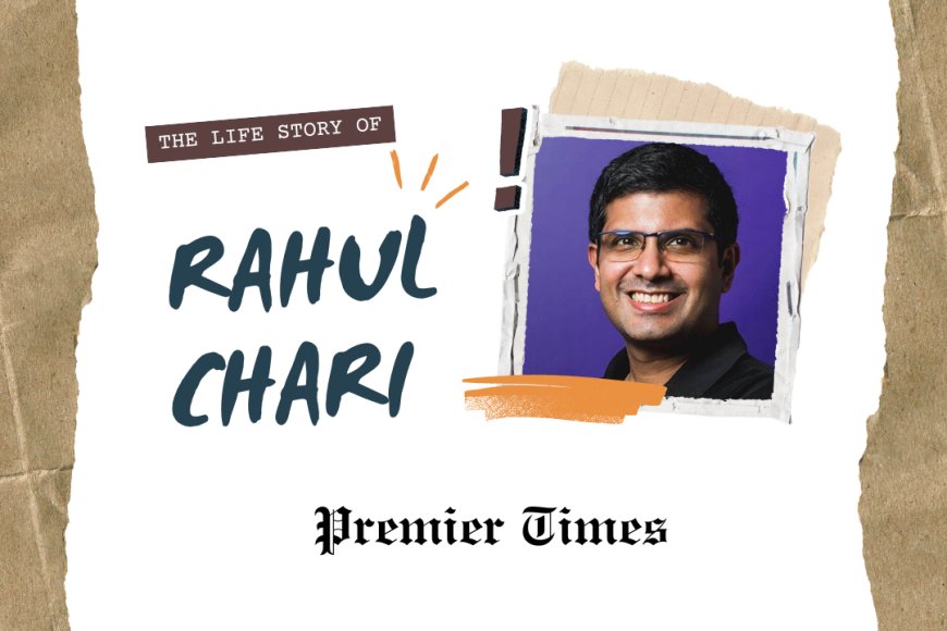 "Empowering Change: The Inspiring Journey of Rahul Chari, Co-Founder of Razorpay"