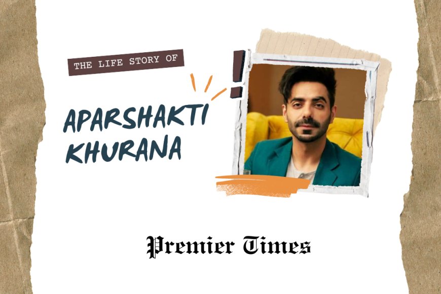 Aparshakti Khurana: From Radio Jockey to Bollywood Star – An Inspiring Journey