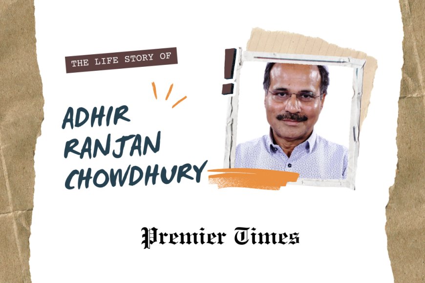 Adhir Ranjan Chowdhury: A Journey of Dedication and Leadership in Indian Politics