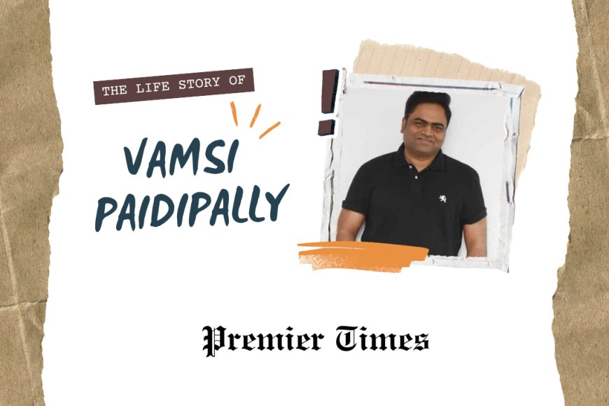 Vamsi Paidipally: Crafting Cinematic Journeys of Emotion and Impact