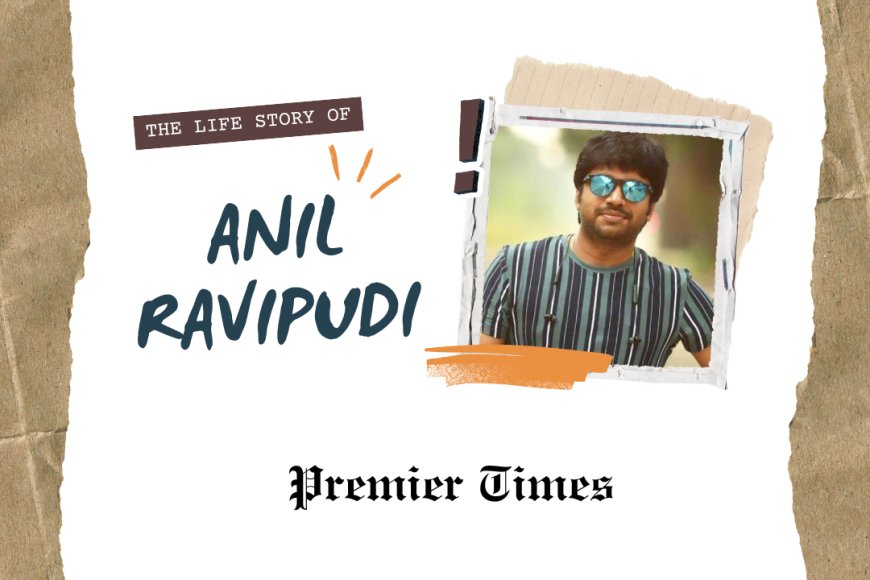 Anil Ravipudi: The Maestro of Comedy and Emotion in Telugu Cinema